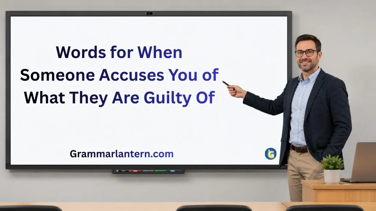 Words for When Someone Accuses You of What They Are Guilty Of