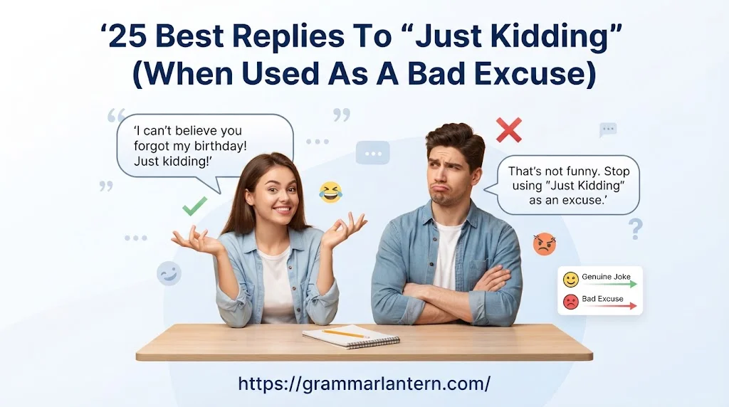 Best Replies To “Just Kidding”