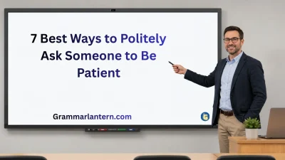Best Ways to Politely Ask Someone to Be Patient
